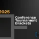 2025 Conference Tournament Brackets- main graphic - black and white